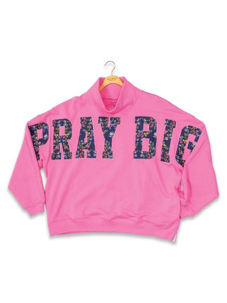 SIMPLY SOUTHERN "PRAY BIG" MOCK NECK OVERSIZED SWEATSHIRT ONE SIZE